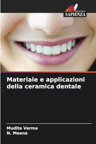 Materiale e applicazioni della ceramica dentale von Edizioni Sapienza
