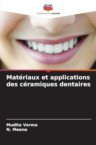 Matériaux et applications des céramiques dentaires von Editions Notre Savoir