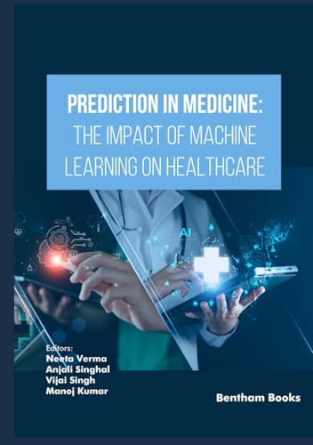 Prediction in Medicine: The Impact of Machine Learning on Healthcare von Bentham Science Publishers