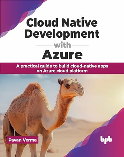 Cloud Native Development with Azure: A practical guide to build cloud-native apps on Azure cloud platform (English Edition) von BPB Publications