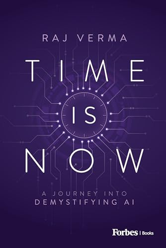 Time is Now: A Journey Into Demystifying AI Time is Now: A Journey Into Demystifying AI von Forbesbooks