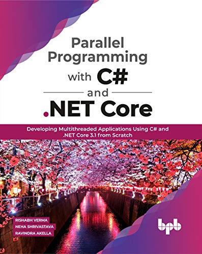 Parallel Programming with C# and .NET Core: Developing Multithreaded Applications Using C# and .NET Core 3.1 from Scratch (English Edition) von Bpb Publications