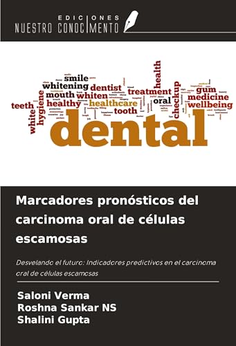 Marcadores pronósticos del carcinoma oral de células escamosas: Desvelando el futuro: Indicadores predictivos en el carcinoma oral de células escamosas von Ediciones Nuestro Conocimiento
