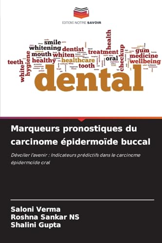 Marqueurs pronostiques du carcinome épidermoïde buccal: Dévoiler l'avenir : Indicateurs prédictifs dans le carcinome épidermoïde oral von Editions Notre Savoir