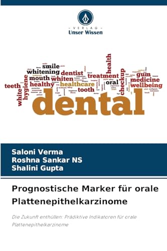 Prognostische Marker für orale Plattenepithelkarzinome: Die Zukunft enthüllen: Prädiktive Indikatoren für orale Plattenepithelkarzinome: Die Zukunft ... für orale Plattenepithelkarzinome.DE von Verlag Unser Wissen
