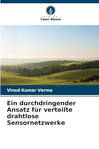 Ein durchdringender Ansatz für verteilte drahtlose Sensornetzwerke von Verlag Unser Wissen