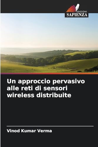 Un approccio pervasivo alle reti di sensori wireless distribuite: DE von Edizioni Sapienza