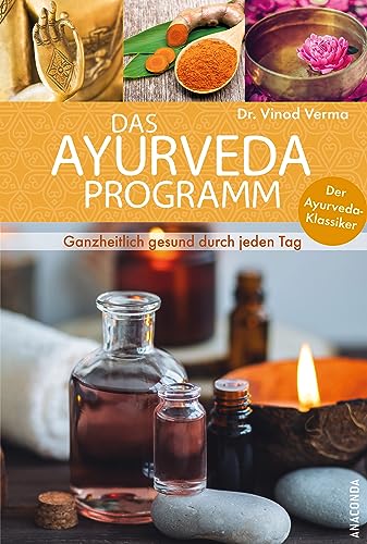 Das Ayurveda Programm. Ganzheitlich gesund durch jeden Tag. Der Ayurveda Klassiker: Mit 55 Fotos und 14 Abbildungen. Einführung mit Übungen und Ernährungslehre für ein gesundes Leben. Mit Register von Anaconda Verlag