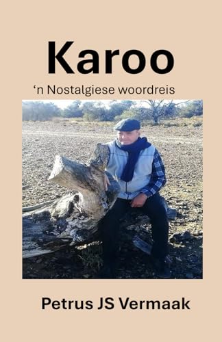 Karoo: 'n Nostalgiese woordreis Karoo: 'n Nostalgiese woordreis von Malherbe Uitgewers