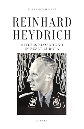 Reinhard Heydrich: Hitlers bloedhond in bezet Europa von Uitgeverij Aspekt