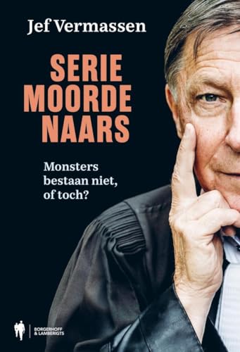 Seriemoordenaars: monsters bestaan niet, of toch? von Borgerhoff & Lamberigts