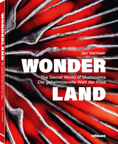 Wonderland: Die geheimnisvolle Welt der Pilze von teNeues Verlag GmbH
