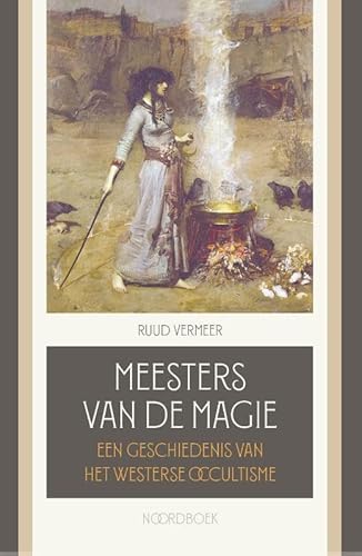 Meesters van de magie: Een geschiedenis van het westerse occultisme von Uitgeverij Noordboek