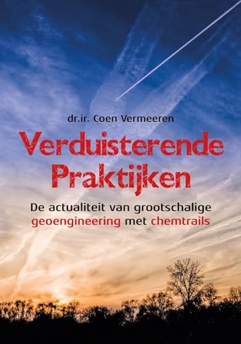 Verduisterende Praktijken: De actualiteit van grootschalige geoengineering met chemtrails Verduisterende Praktijken: De actualiteit van grootschalige geoengineering met chemtrails von Obelisk Boeken