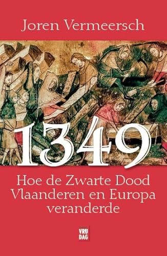 1349: hoe de Zwarte Dood Vlaanderen en Europa veranderde von Uitgeverij Vrijdag