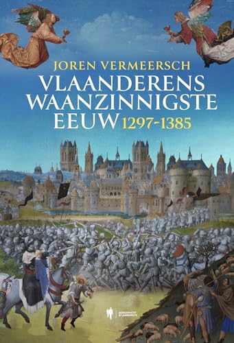 Vlaanderens waanzinnigste eeuw: 1297-1385 von Borgerhoff & Lamberigts