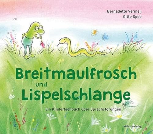 Breitmaulfrosch und Lispelschlange. Ein Kinderfachbuch über Sprachstörungen. Stottern, Lispeln & Co.: Lustige Tiergeschichte, um den Selbstwert von Kindern mit Sprachschwierigkeiten zu steigern von Mabuse