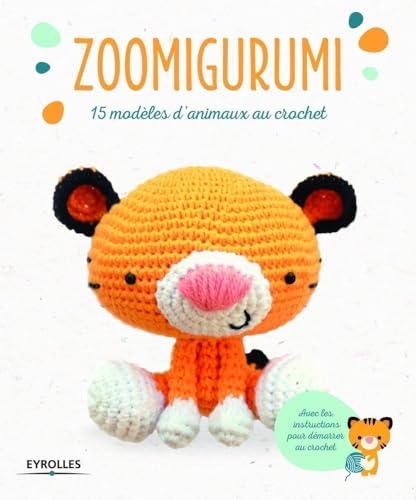 Zoomigurumi: 15 modèles d'animaux au crochet. von EYROLLES