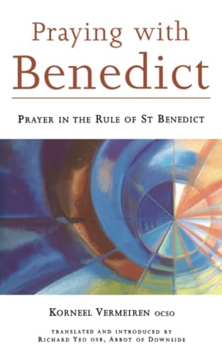 Praying with Benedict: Prayer in the Rule of St. Benedict (Cistercian Studies Series, Band 190) von Liturgical Press