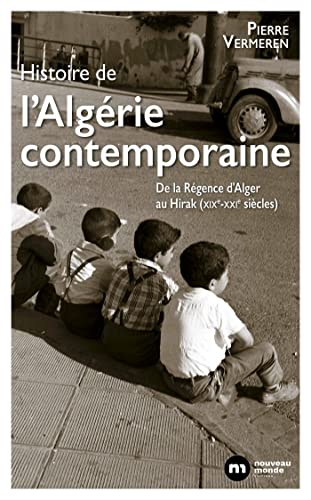 Histoire de l'Algérie contemporaine: De la Régence d'Alger au Hirak (XIXe-XXIe siècles) von NOUVEAU MONDE