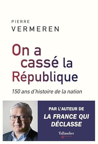 On a cassé la république: 150 ans d'histoire de la nation