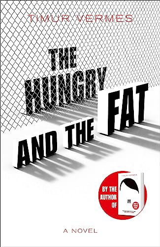 The Hungry and the Fat: A bold new satire by the author of LOOK WHO'S BACK