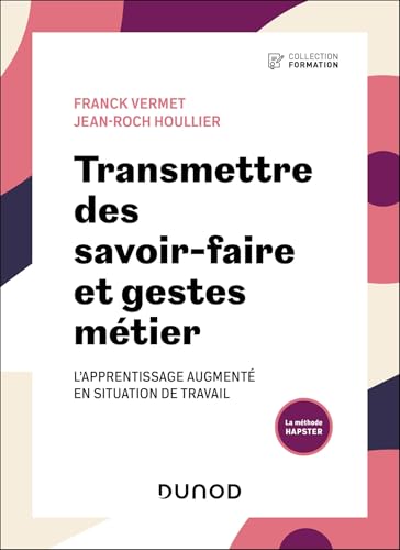 Transmettre des savoir-faire et gestes métier: L'apprentissage en situation de travail " augmenté " von DUNOD