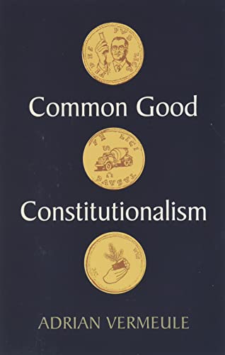 Common Good Constitutionalism: Recovering the Classical Legal Tradition von Polity