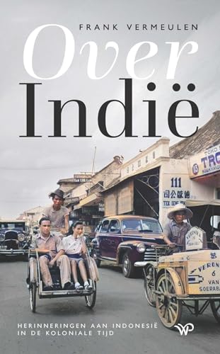 Over Indië: herinneringen aan Indonesië in de koloniale tijd Over Indië: herinneringen aan Indonesië in de koloniale tijd von Walburg Pers B.V., Uitgeverij