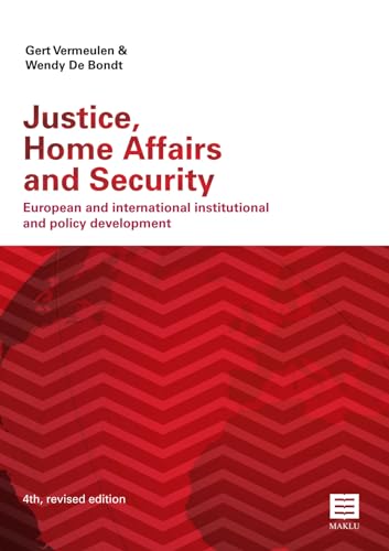 Justice, Home Affairs and Security: European and international institutional and policy development Justice, Home Affairs and Security: European and international institutional and policy development von Maklu Uitgevers