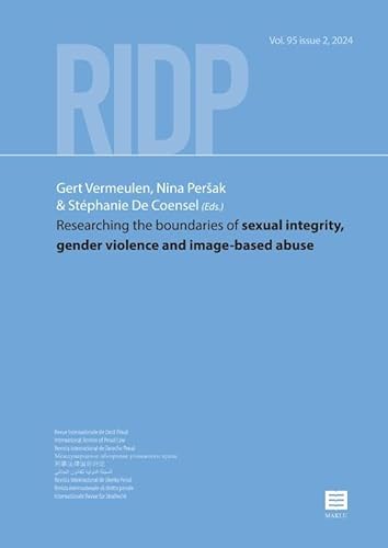 Researching the boundaries of sexual integrity, gender violence and image-based abuse (RIDP - Revue Internationale de Droit Pénal, 95-2) von Maklu Uitgevers