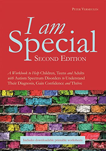 I am Special: A Workbook to Help Children, Teens and Adults with Autism Spectrum Disorders to Understand Their Diagnosis, Gain Confidence and Thrive I am Special: A Workbook to Help Children, Teens and Adults with Autism Spectrum Disorders to Understand Their Diagnosis, Gain Confidence and Thrive