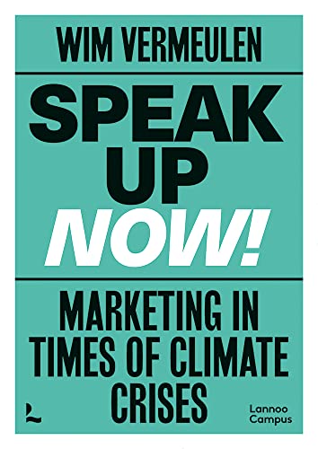 Speak Up Now!: Marketing in Times of Climate Crises von Lannoo Publishers