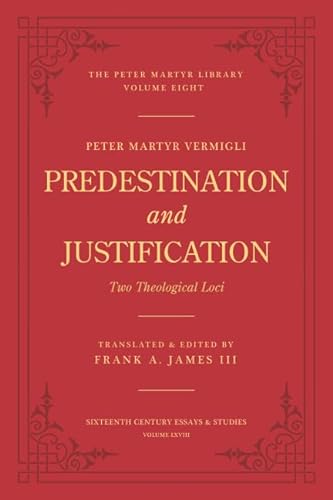 Predestination and Justification: Two Theological Loci von The Davenant Press