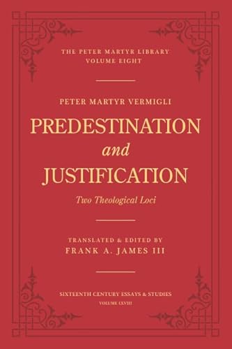 Predestination and Justification: Two Theological Loci von The Davenant Press