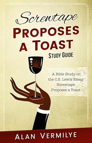 Screwtape Proposes a Toast Study Guide: The Screwtape Letters: A Bible Study on the C.S. Lewis Essay Screwtape Proposes a Toast (CS Lewis Study Series, Band 5) von Pearson Education