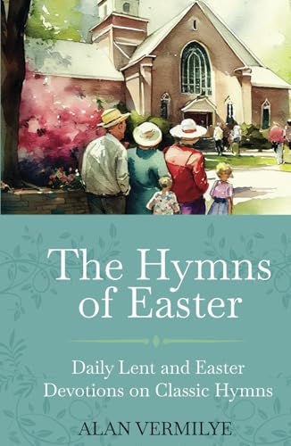 The Hymns of Easter: Daily Lent and Easter Devotions on Classic Hymns (40 Daily Devotions for Lent and Easter) (The Devotional Hymn Series) von Brown Chair Books