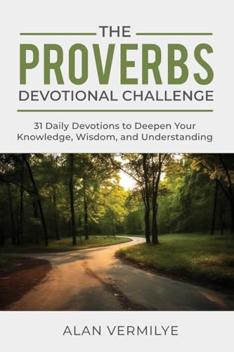 The Proverbs Devotional Challenge: 31 Daily Devotions to Deepen Your Knowledge, Wisdom, and Understanding (31-Day Devotional Challenge Series, Band 1) von Brown Chair Books