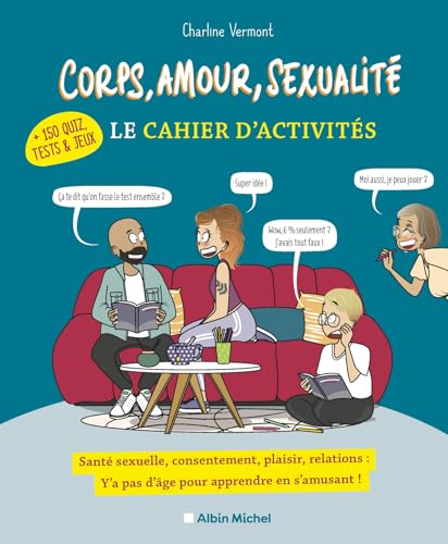 Corps, amour, sexualité - Le cahier d'activités (+ 150 quiz, tests et jeux): Y'a pas d'âge pour apprendre en s'amusant ! + 150 Quiz, tests et jeux von ALBIN MICHEL