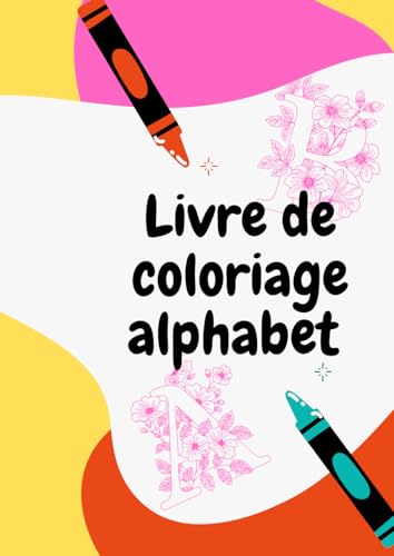 Livre de coloriage alphabet pour enfant: Apprendre en s'amusant von Independently published
