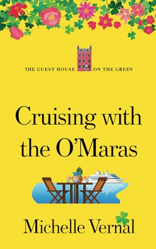Cruising with the O'Maras: A fun, feel good Irish holiday read! (The Irish Guesthouse on the Green Series, Band 17) von Independently published