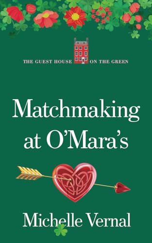 Matchmaking at O'Mara's, The Irish Guesthouse on the Green series, Book Sixteen: A BRAND NEW feel-good, fun Irish O'Mara family story! Matchmaking at O'Mara's, The Irish Guesthouse on the Green series, Book Sixteen: A BRAND NEW feel-good, fun Irish O'Mara family story! von Independently published