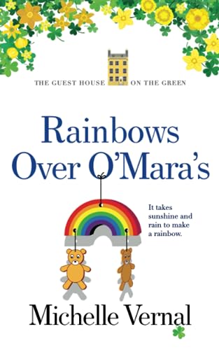 Rainbows over O'Mara's: O'Mara family feel-good fiction (The Irish Guesthouse on the Green Series, Band 12) von Independently published