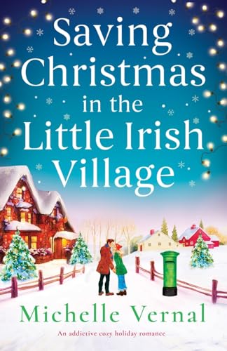 Saving Christmas in the Little Irish Village: An addictive cozy holiday romance Saving Christmas in the Little Irish Village: An addictive cozy holiday romance von Bookouture