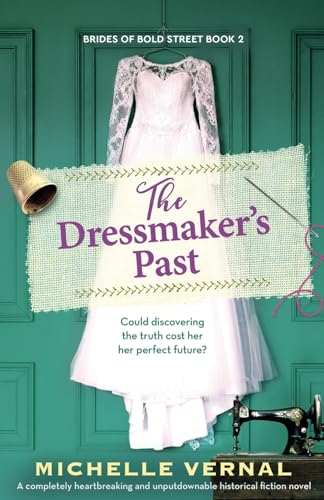 The Dressmaker’s Past: A completely heartbreaking and unputdownable historical fiction novel (Brides of Bold Street, Band 2) The Dressmaker’s Past: A completely heartbreaking and unputdownable historical fiction novel (Brides of Bold Street, Band 2) von Bookouture
