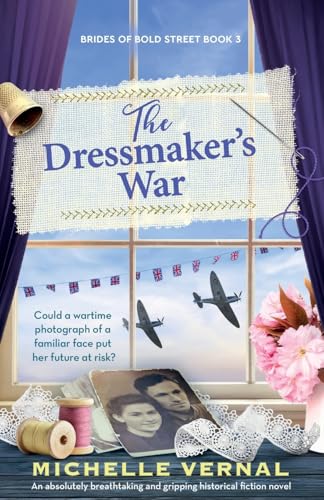 The Dressmaker's War: An absolutely breathtaking and gripping historical fiction novel (Brides of Bold Street, Band 3) von Bookouture