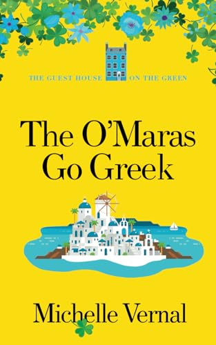 The O'Maras go Greek, The Irish Guesthouse on the Green Series (Book 14): A perfect uplifting, feel-good and heartwarming read von Independently published