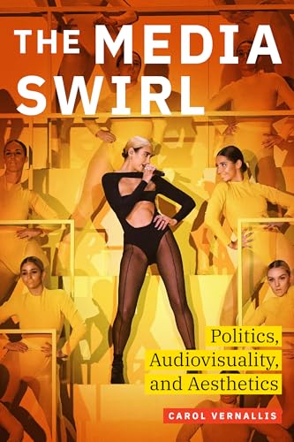 The Media Swirl: Politics, Audiovisuality, and Aesthetics