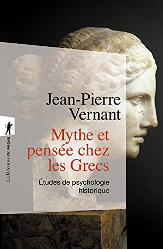 Mythe et pensée chez les Grecs : Etudes de psychologie historique von LA DECOUVERTE