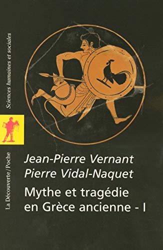 Mythe et tragédie en Grèce ancienne : Tome 1